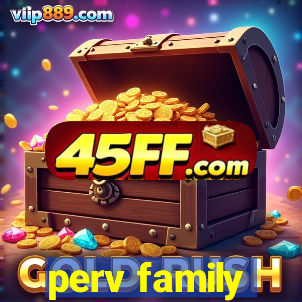 perv family